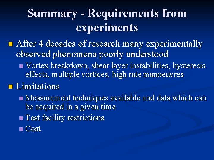 Summary - Requirements from experiments n After 4 decades of research many experimentally observed