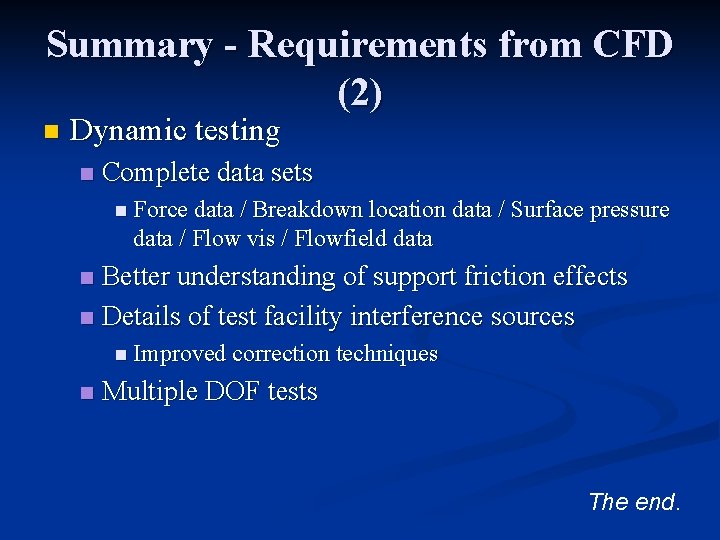 Summary - Requirements from CFD (2) n Dynamic testing n Complete data sets n