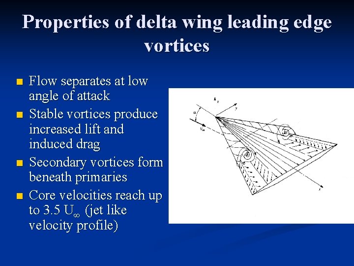 Properties of delta wing leading edge vortices n n Flow separates at low angle