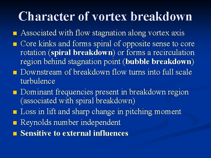 Character of vortex breakdown n n n Associated with flow stagnation along vortex axis