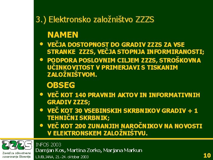 3. ) Elektronsko založništvo ZZZS • • • Zavod za zdravstveno zavarovanje Slovenije NAMEN