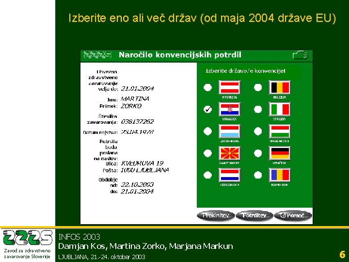 Izberite eno ali več držav (od maja 2004 države EU) Zavod za zdravstveno zavarovanje