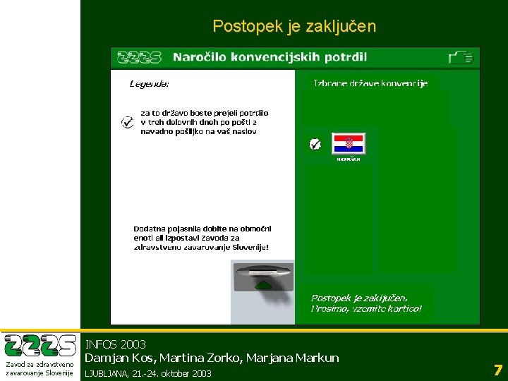 Postopek je zaključen Zavod za zdravstveno zavarovanje Slovenije INFOS 2003 Damjan Kos, Martina Zorko,