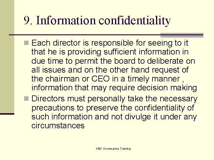 9. Information confidentiality n Each director is responsible for seeing to it that he