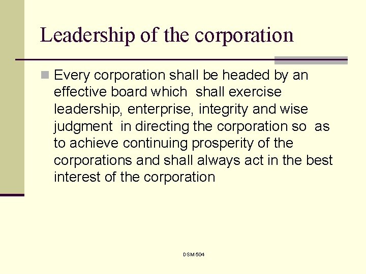 Leadership of the corporation n Every corporation shall be headed by an effective board