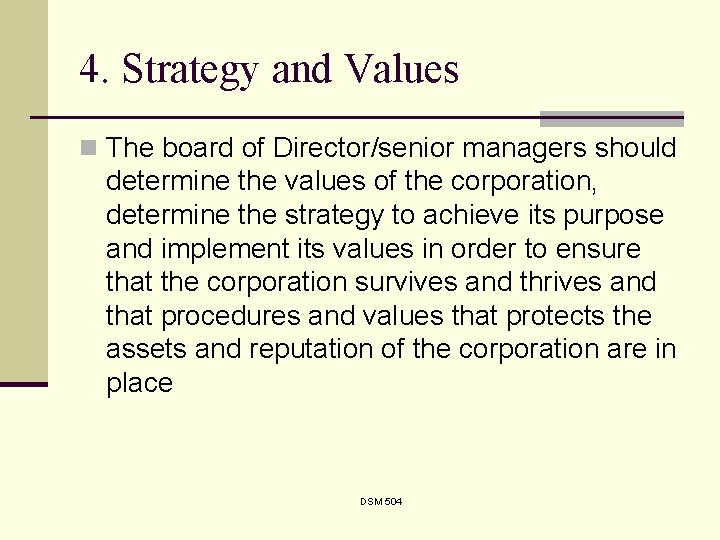 4. Strategy and Values n The board of Director/senior managers should determine the values