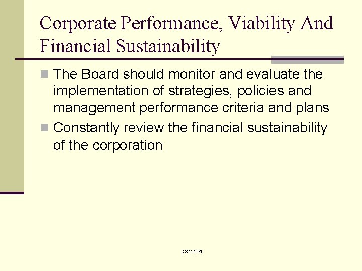 Corporate Performance, Viability And Financial Sustainability n The Board should monitor and evaluate the