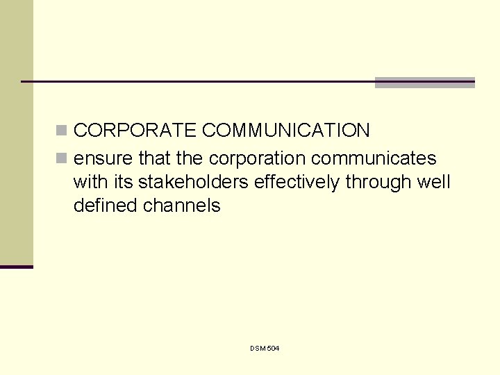 n CORPORATE COMMUNICATION n ensure that the corporation communicates with its stakeholders effectively through