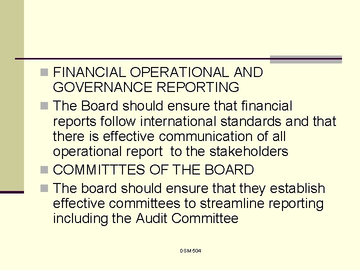 n FINANCIAL OPERATIONAL AND GOVERNANCE REPORTING n The Board should ensure that financial reports