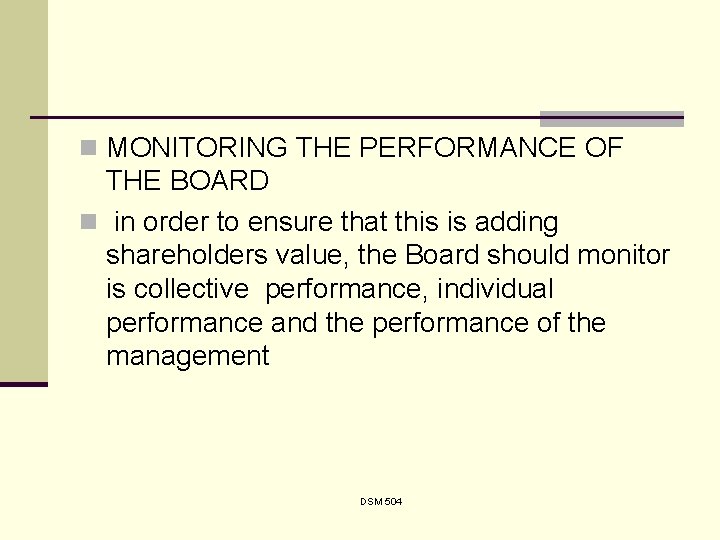 n MONITORING THE PERFORMANCE OF THE BOARD n in order to ensure that this