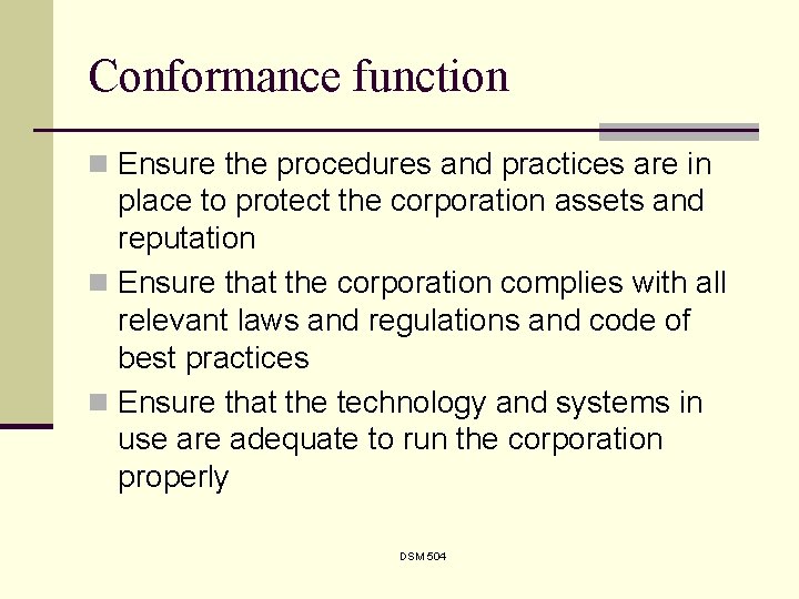 Conformance function n Ensure the procedures and practices are in place to protect the