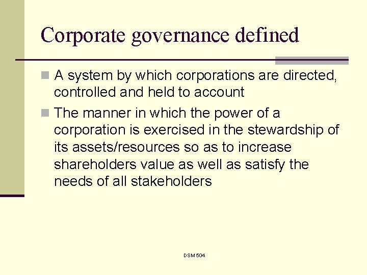 Corporate governance defined n A system by which corporations are directed, controlled and held