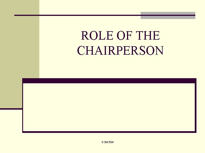 ROLE OF THE CHAIRPERSON DSM 504 