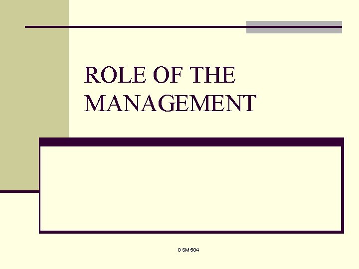 ROLE OF THE MANAGEMENT DSM 504 