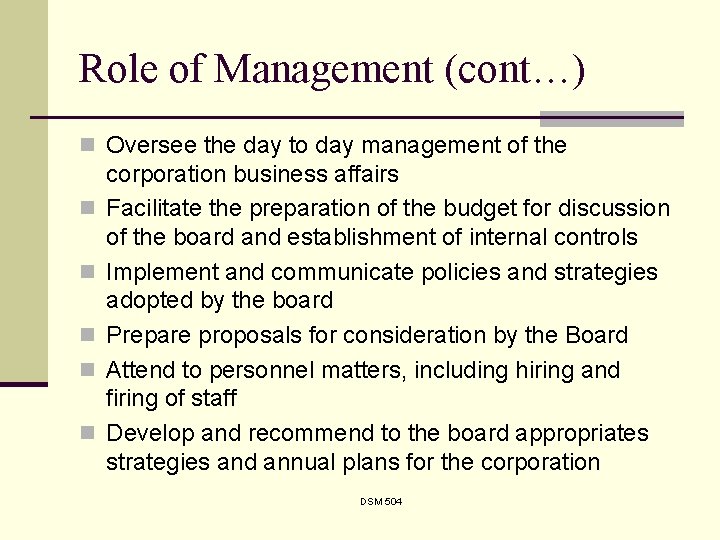 Role of Management (cont…) n Oversee the day to day management of the n