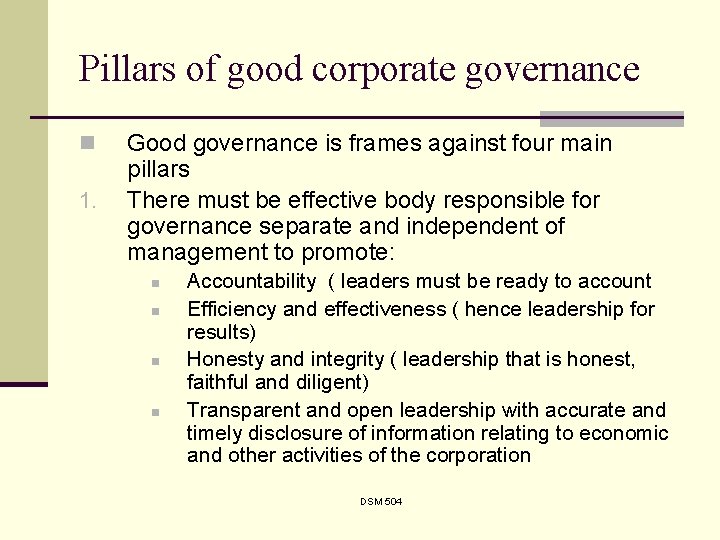 Pillars of good corporate governance n 1. Good governance is frames against four main