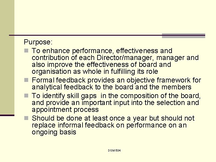 Purpose: n To enhance performance, effectiveness and contribution of each Director/manager, manager and also