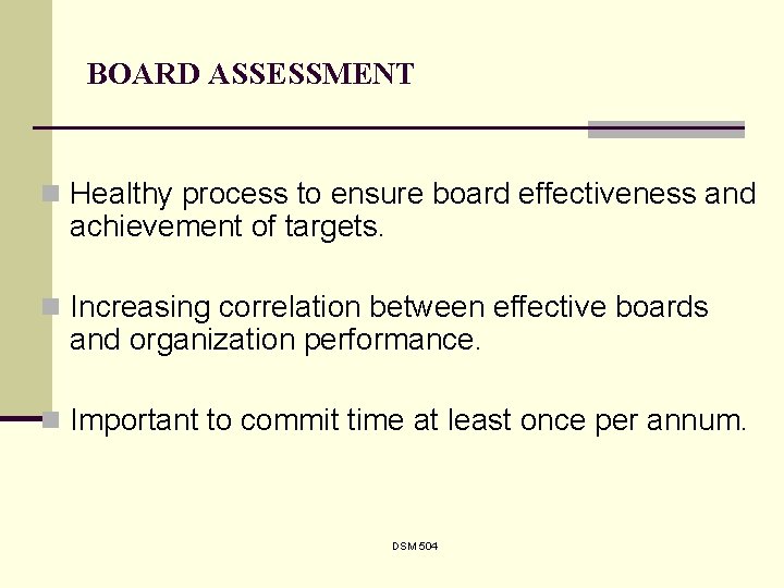 BOARD ASSESSMENT n Healthy process to ensure board effectiveness and achievement of targets. n