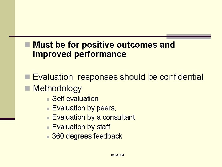 n Must be for positive outcomes and improved performance n Evaluation responses should be