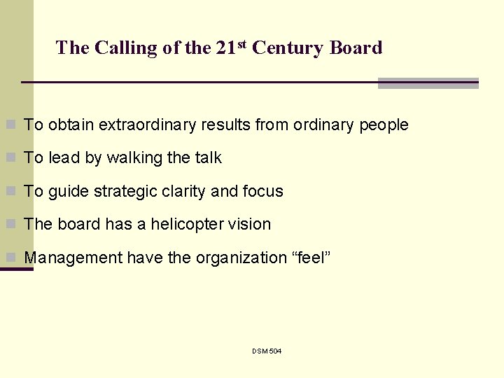 The Calling of the 21 st Century Board n To obtain extraordinary results from