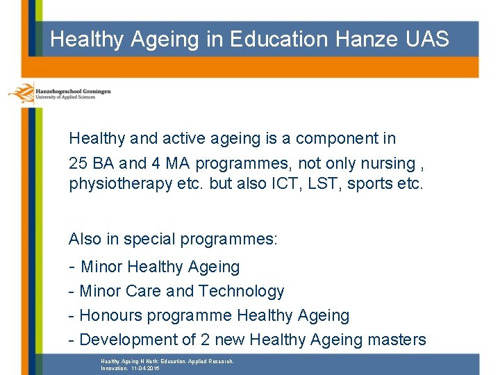 Healthy Ageing in Education Hanze UAS Healthy and active ageing is a component in