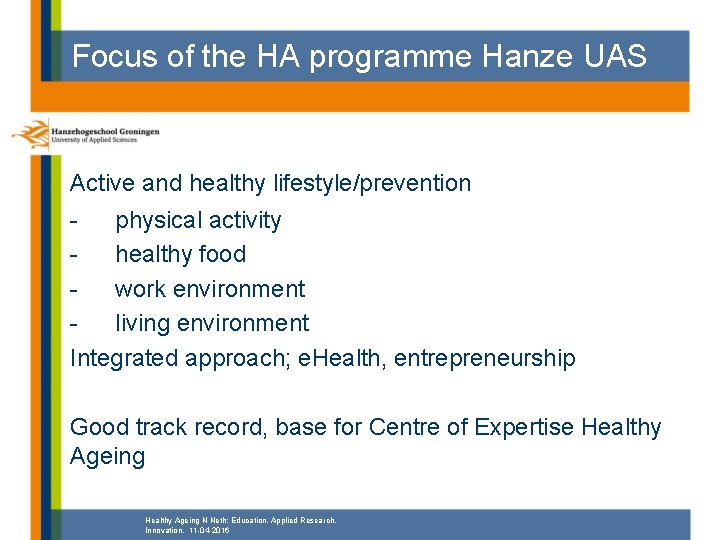Focus of the HA programme Hanze UAS Active and healthy lifestyle/prevention physical activity healthy