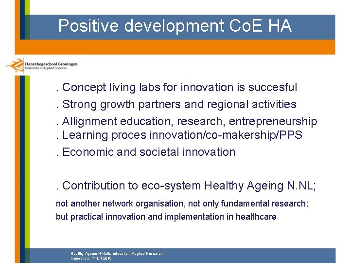 Positive development Co. E HA . Concept living labs for innovation is succesful. Strong