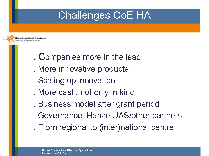 Challenges Co. E HA . Companies more in the lead. More innovative products. Scaling