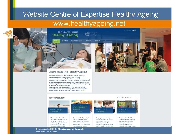 Website Centre of Expertise Healthy Ageing www. healthyageing. net Healthy Ageing N Neth; Education,