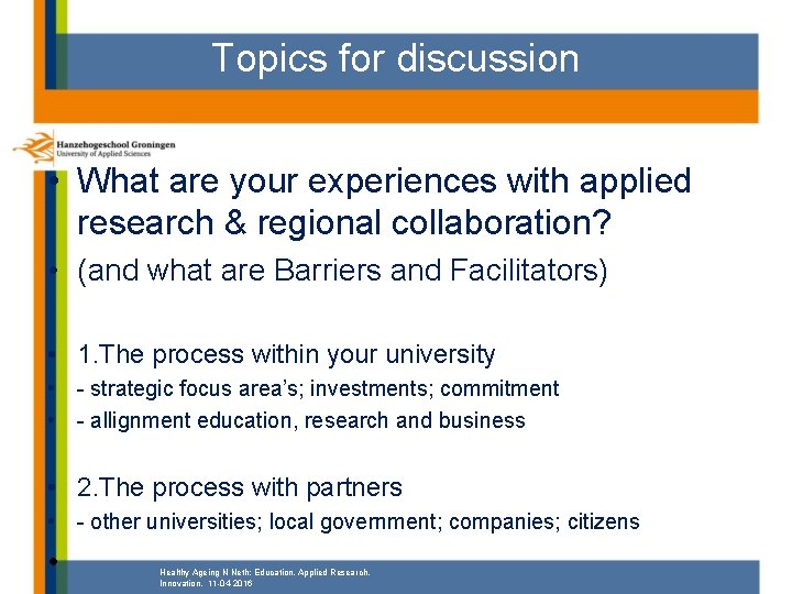 Topics for discussion • What are your experiences with applied research & regional collaboration?