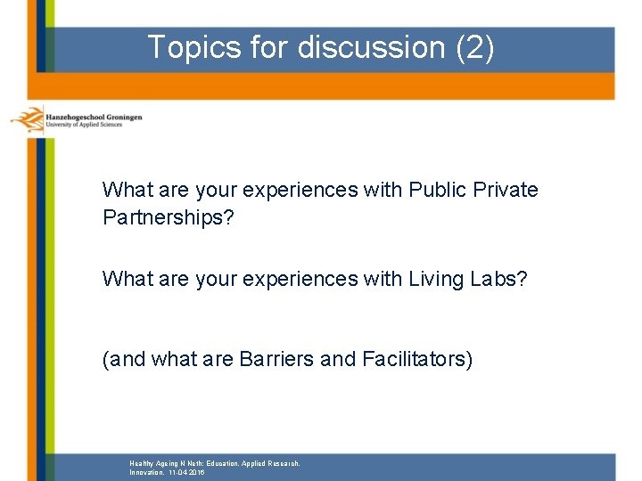 Topics for discussion (2) What are your experiences with Public Private Partnerships? What are