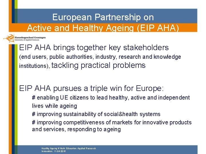 European Partnership on Active and Healthy Ageing (EIP AHA) • EIP AHA brings together