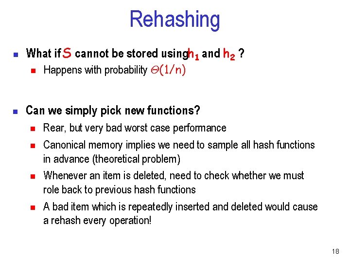 Rehashing n What if S cannot be stored usingh 1 and h 2 ?