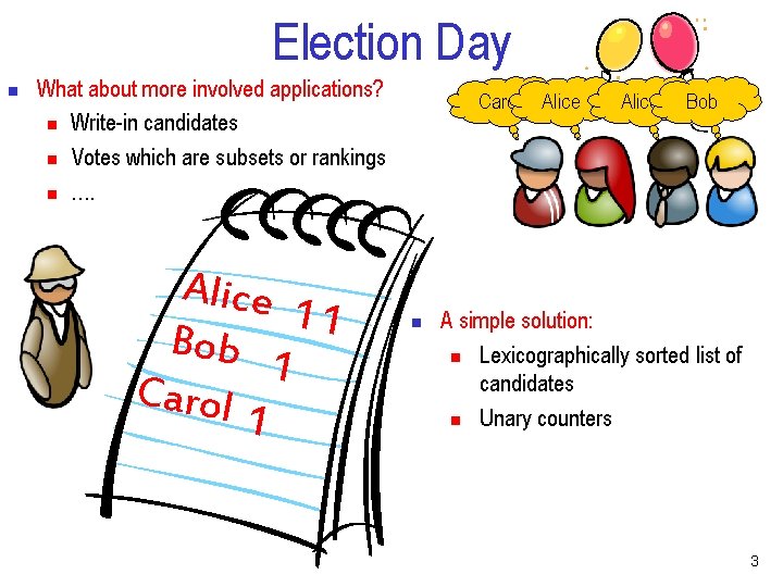 Election Day n What about more involved applications? n Write-in candidates n Votes which