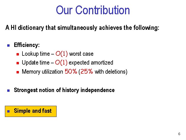 Our Contribution A HI dictionary that simultaneously achieves the following: n Efficiency: n Lookup