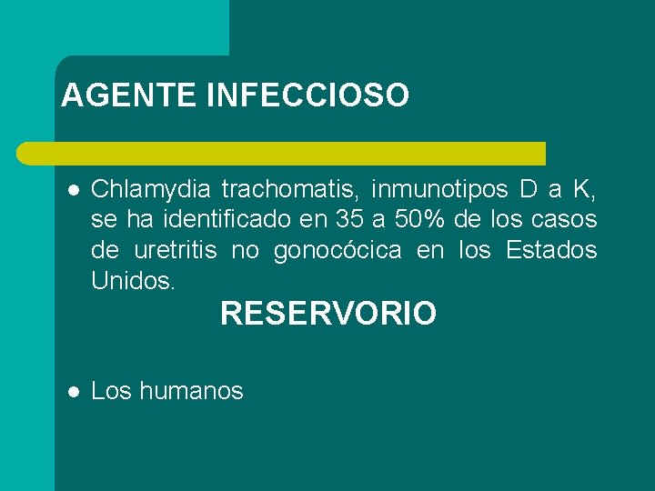 AGENTE INFECCIOSO l Chlamydia trachomatis, inmunotipos D a K, se ha identificado en 35