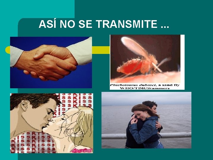 ASÍ NO SE TRANSMITE. . . 