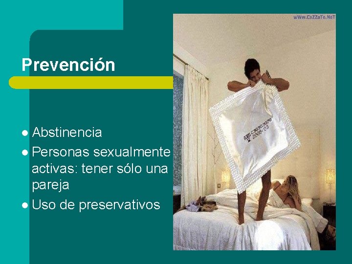 Prevención l Abstinencia l Personas sexualmente activas: tener sólo una pareja l Uso de