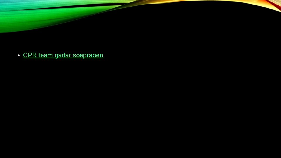  • CPR team gadar soepraoen 