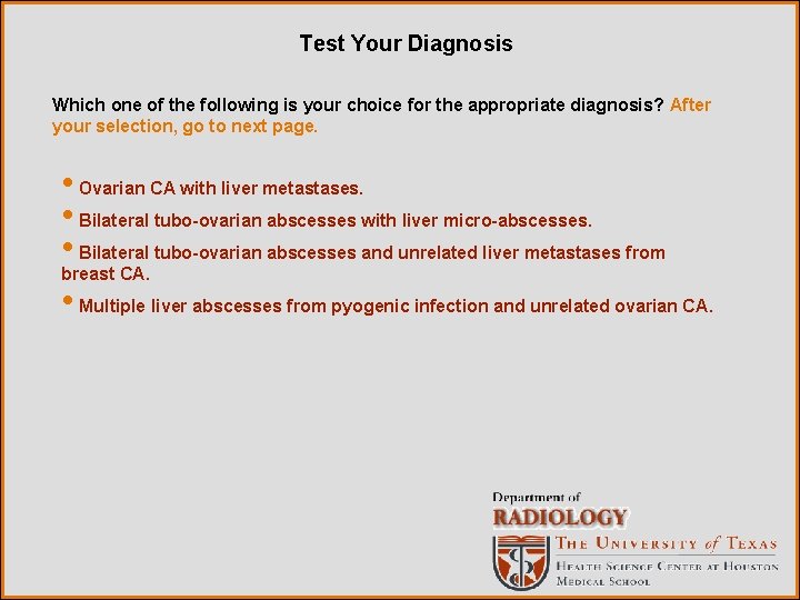 Test Your Diagnosis Which one of the following is your choice for the appropriate