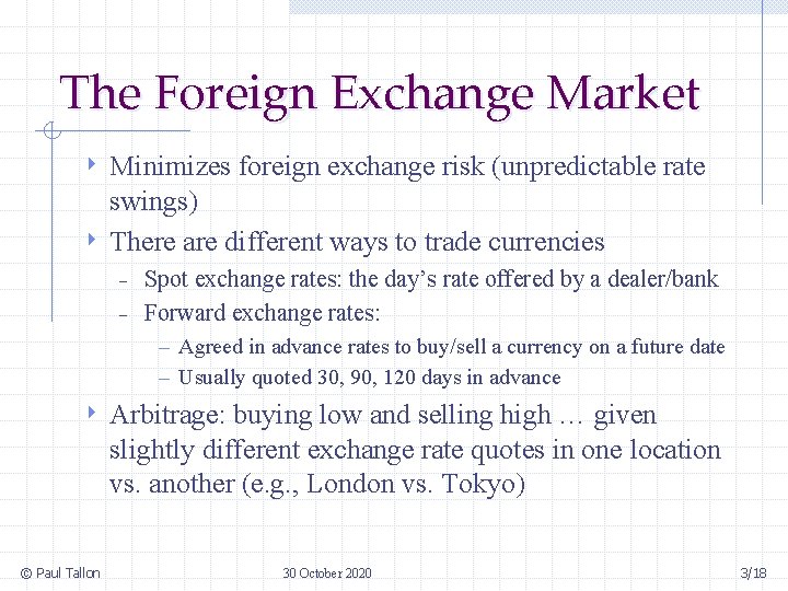 The Foreign Exchange Market Minimizes foreign exchange risk (unpredictable rate swings) 4 There are