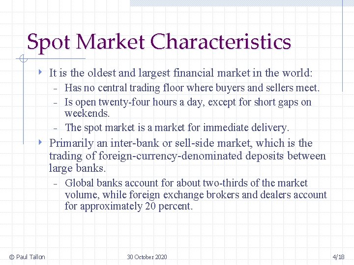 Spot Market Characteristics 4 It is the oldest and largest financial market in the