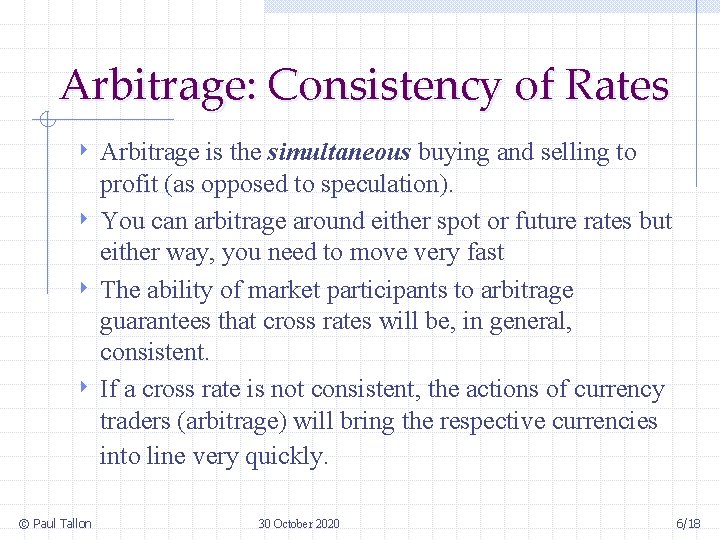 Arbitrage: Consistency of Rates Arbitrage is the simultaneous buying and selling to profit (as