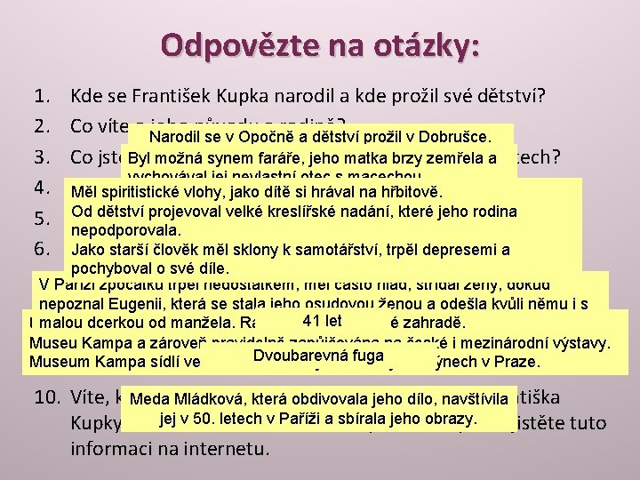 Odpovězte na otázky: 1. Kde se František Kupka narodil a kde prožil své dětství?