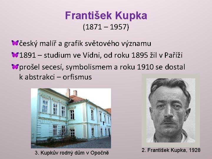 František Kupka (1871 – 1957) český malíř a grafik světového významu 1891 – studium