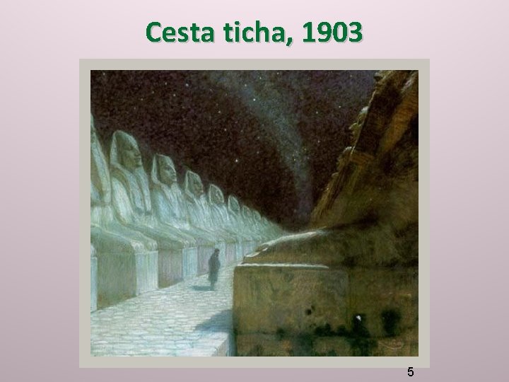 Cesta ticha, 1903 5 