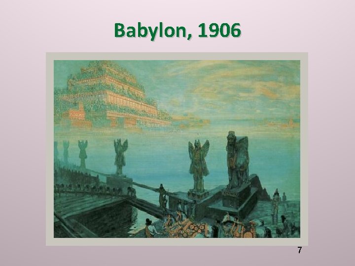 Babylon, 1906 7 Babylon, 1906 7