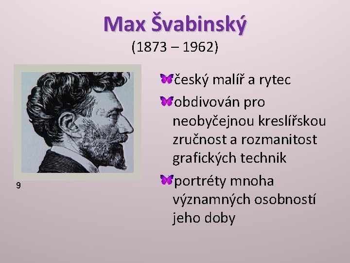 Max Švabinský (1873 – 1962) 9 český malíř a rytec obdivován pro neobyčejnou kreslířskou