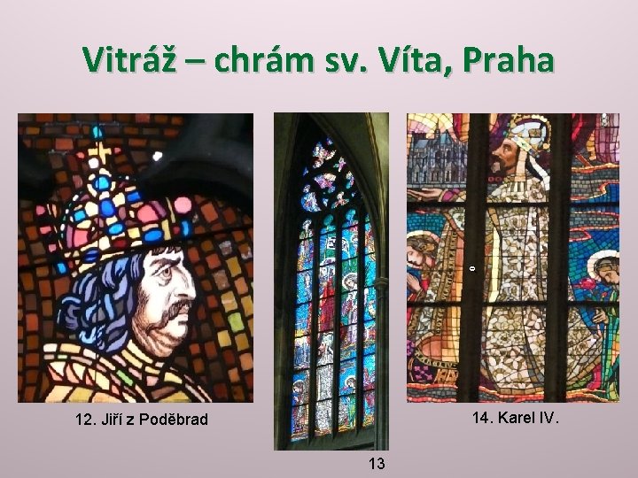 Vitráž – chrám sv. Víta, Praha 14. Karel IV. 12. Jiří z Poděbrad 13