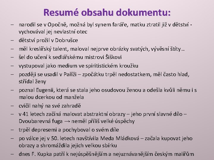 Resumé obsahu dokumentu: ‒ narodil se v Opočně, možná byl synem faráře, matku ztratil